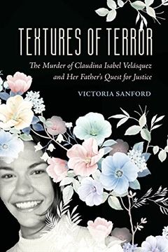 portada Textures of Terror: The Murder of Claudina Isabel Velasquez and her Father's Quest for Justice (Volume 55) (California Series in Public Anthropology) (en Inglés)