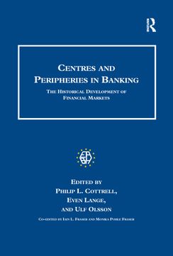 portada Centres and Peripheries in Banking: The Historical Development of Financial Markets (in English)