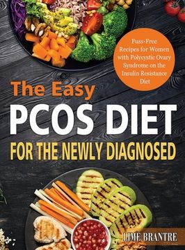 portada The Easy PCOS Diet for the Newly Diagnosed: Fuss-Free Recipes for Women with Polycystic Ovary Syndrome on the Insulin Resistance Diet (en Inglés)