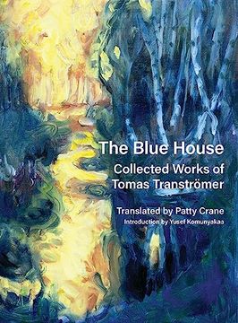 portada The Blue House: Collected Works of Tomas Tranströmer (en Inglés)