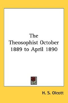 portada the theosophist: october 1889 to april 1890 (en Inglés)