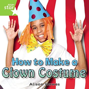 portada Rigby Star Independent Year 1 Green non Fiction how to Make a Clown Costume Single: Green Level Non-Fiction (in English)