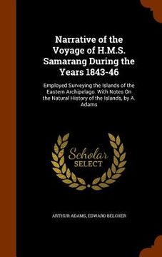 portada Narrative of the Voyage of H.M.S. Samarang During the Years 1843-46: Employed Surveying the Islands of the Eastern Archipelago. With Notes On the Natu (en Inglés)