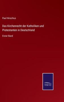 portada Das Kirchenrecht der Katholiken und Protestanten in Deutschland: Erster Band (in German)