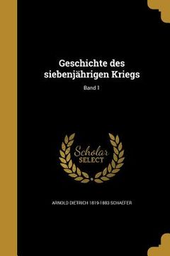 portada Geschichte des siebenjährigen Kriegs; Band 1 (in German)