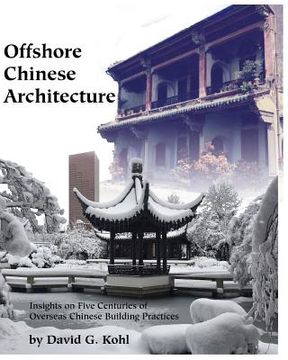 portada Offshore Chinese Architecture: Insights on Five centuries of Overseas Chinese building practices (en Inglés)
