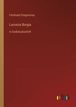 portada Lucrezia Borgia: in Großdruckschrift (en Alemán)