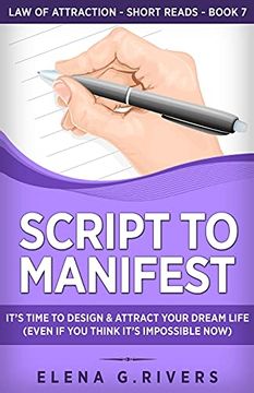 portada Script to Manifest: It'S Time to Design & Attract Your Dream Life (Even if you Think It'S Impossible Now) (7) (Law of Attraction Short Reads) 