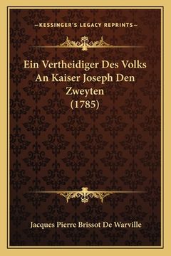 portada Ein Vertheidiger Des Volks An Kaiser Joseph Den Zweyten (1785) (en Alemán)