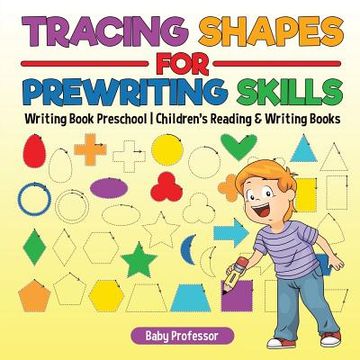 portada Tracing Shapes for Prewriting Skills: Writing Book Preschool Children's Reading & Writing Books (in English)