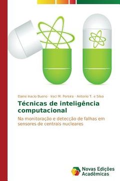 portada Técnicas de inteligência computacional: Na monitoração e detecção de falhas em sensores de centrais nucleares (en Portugués)