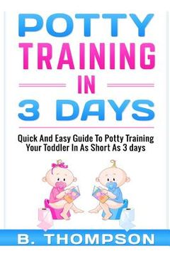 portada Potty Training In 3 Days: Quick And Easy Guide To Potty Training Your Toddler (en Inglés)