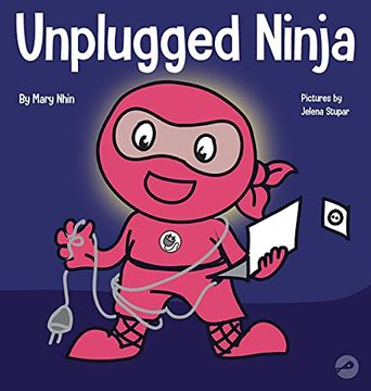 portada Unplugged Ninja: A Children'S Book About Technology, Screen Time, and Finding Balance (15) (Ninja Life Hacks) (in English)