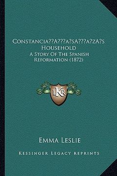 portada constanciaa acentsacentsa a-acentsa acentss household: a story of the spanish reformation (1872) (en Inglés)