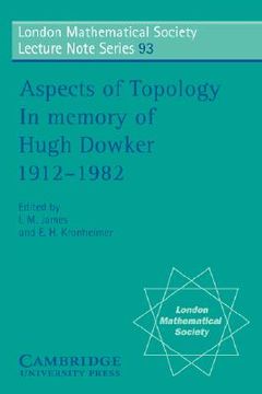 portada Aspects of Topology Paperback: In Memory of Hugh Dowker 1912-1982 (London Mathematical Society Lecture Note Series) (in English)