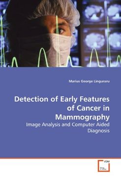 portada Detection of Early Features of Cancer in Mammography: Image Analysis and Computer Aided Diagnosis