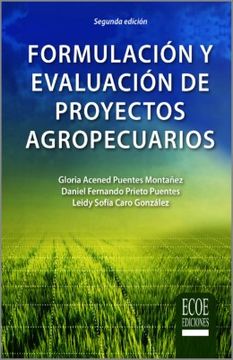 portada Formulación y evaluación de proyectos agropecuarios. Estructura del proyecto agropecuario, con enfoque de marco lógico - 2da edición