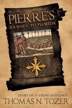 portada pierre's journey to florida: diary of a young huguenot in the sixteenth century (in English)