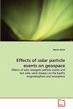 portada effects of solar particle events on geospace (en Inglés)