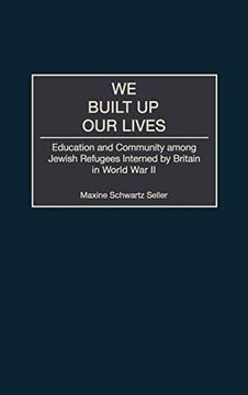 portada We Built up our Lives: Education and Community Among Jewish Refugees Interned by Britain in World war ii (en Inglés)