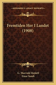 portada Fremtiden Her I Landet (1908) (in Noruego)