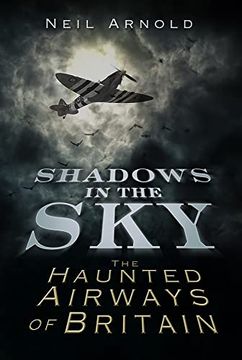 portada Shadows in the Sky: The Haunted Airways of Britain (Shadows Series) (in English)