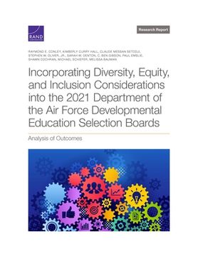 portada Incorporating Diversity, Equity, and Inclusion Considerations into the 2021 Department of the Air Force Developmental Education Selection Boards: Anal (en Inglés)