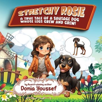 portada Stretchy Rosie: A True Tale of a Sausage Dog Whose Legs Grew and Grew!
