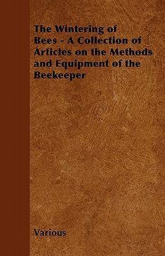 portada the wintering of bees - a collection of articles on the methods and equipment of the beekeeper (en Inglés)