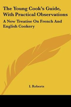 portada the young cook's guide, with practical observations: a new treatise on french and english cookery