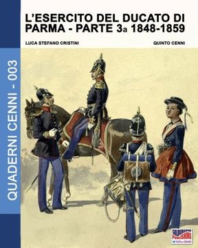 portada L'esercito del Ducato di Parma parte terza 1848-1859: Volume 3 (Quaderni Cenni)