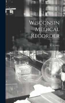 portada Wisconsin Medical Recorder; v. 8 (1905) (en Inglés)