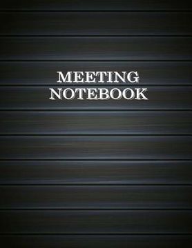 portada Meeting Notebook: Business Meeting Book for Secretary and Professional Meeting Record - 120 Pages (Ruled Format) 8.5 X 11 (in English)