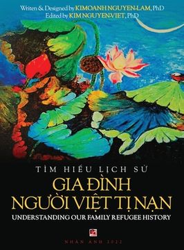 portada Tìm Hiểu Lịch Sử Gia Đình Người Việt Tị Nam - Understanding Our Family Refugee History (Vietnamese/Ameri (in English)