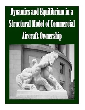 portada Dynamics and Equilibrium in a Structural Model of Commercial Aircraft Ownership