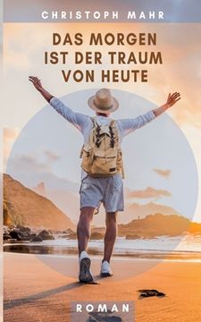 portada Das Morgen ist der Traum von heute (in German)