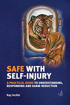 portada Safe With Self-Injury: A Practical Guide to Understanding, Responding and Harm-Reduction (en Inglés)