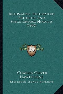 portada rheumatism, rheumatoid arthritis, and subcutaneous nodules (1900) (en Inglés)
