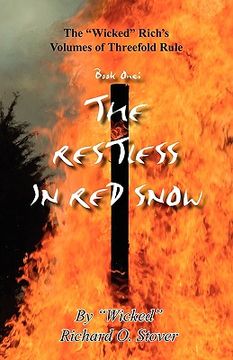 portada the "wicked" rich's volumes of threefold rule, book one: the restless in red snow (en Inglés)