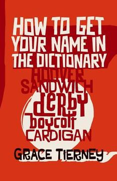 portada How to Get Your Name in the Dictionary: The Lives Behind Eponyms (en Inglés)