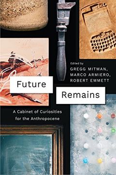 portada Future Remains: A Cabinet of Curiosities for the Anthropocene (en Inglés)