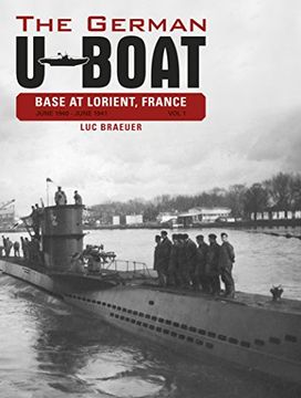 portada The German U-Boat Base at Lorient, France, Vol. I: June 1940-June 1941 (en Inglés)