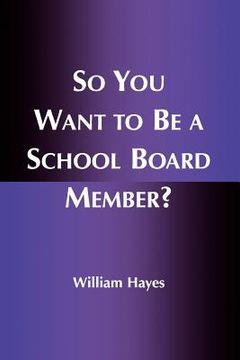 portada so you want to be a school board member? (en Inglés)