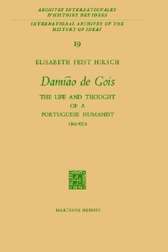 portada damiao de gois: the life and thought of a portuguese humanist, 1502 1574 (en Inglés)