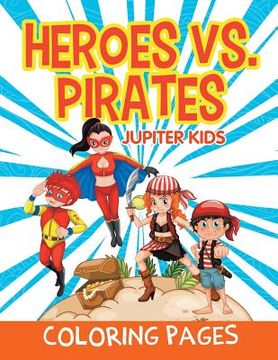 portada Heroes vs. Pirates (Coloring Pages) (en Inglés)