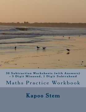 portada 30 Subtraction Worksheets (with Answers) - 5 Digit Minuend, 1 Digit Subtrahend: Maths Practice Workbook