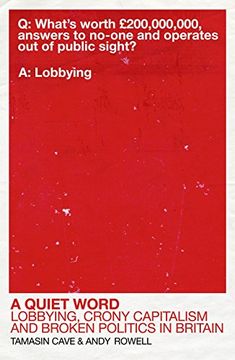 portada A Quiet Word: Lobbying, Crony Capitalism and Broken Politics in Britain (en Inglés)