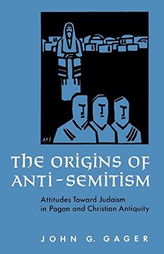 portada The Origins of Anti-Semitism: Attitudes Toward Judaism in Pagan and Christian Antiquity (en Inglés)