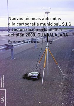 portada nuevas técnicas aplicadas a la cartografía municipal, s.i.g y sectorización urbanística del plan 2000. guadalajara (in Spanish)