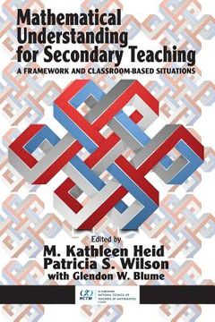 portada Mathematical Understanding for Secondary Teaching: A Framework and Classroom-Based Situations (en Inglés)